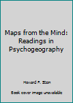 Hardcover Maps from the Mind: Readings in Psychogeography Book