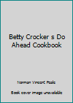 Mass Market Paperback Betty Crocker s Do Ahead Cookbook Book