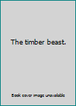 Hardcover The timber beast. Book