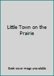 Hardcover Little Town on the Prairie Book