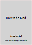 Mass Market Paperback How to be Kind Book