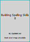 Paperback Building Spelling Skills 8 Book