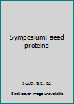Hardcover Symposium: seed proteins Book