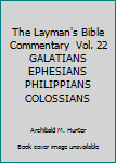 Hardcover The Layman's Bible Commentary  Vol. 22 GALATIANS EPHESIANS PHILIPPIANS COLOSSIANS Book