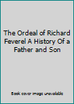 The Ordeal of Richard Feverel A History Of a Father and Son