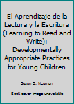 Learning To Read And Write : Developmentally Appropriate Practices For Young Children