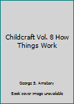 Unknown Binding Childcraft Vol. 8 How Things Work Book