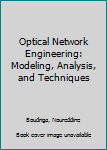 Hardcover Optical Network Engineering: Modeling, Analysis, and Techniques Book