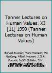 Tanner Lectures on Human Values, XI [11] 1990 (Tanner Lectures on Human Values) - Book #11 of the Tanner Lectures on Human Values