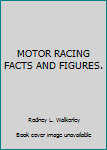 MOTOR RACING FACTS AND FIGURES.