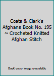 Office Product Coats & Clark's Afghans Book No. 195 ~ Crocheted Knitted Afghan Stitch Book
