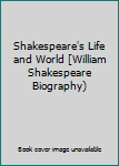 Hardcover Shakespeare's Life and World [William Shakespeare Biography) Book