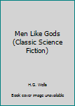 Paperback Men Like Gods (Classic Science Fiction) Book