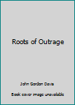 Paperback Roots of Outrage Book