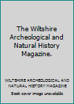 Hardcover The Wiltshire Archeological and Natural History Magazine. Book
