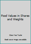 Food Values in Shares and Weights