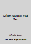 Hardcover William Gaines: Mad Man Book