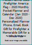 Pocket Planner 2020 Firefighter America Flag : 2020 Monthly Pocket Planner and Calendar (Jan 2020 - Dec 2020) Personalized Planner Phone, Email, Book Gift for Firefighter a Memorable Gift for a Whole