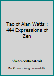 Paperback Tao of Alan Watts : 444 Expressions of Zen Book