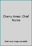Cherry Ames: Chief Nurse
