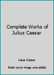 Paperback Complete Works of Julius Caesar Book