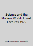 Paperback Science and the Modern World: Lowell Lectures 1925 Book