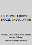 Hardcover ECONOMIC GROWTH: BRAZIL, INDIA, JAPAN Book