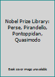 Nobel Prize Library: Perse, Pirandello, Pontoppidan, Quasimodo