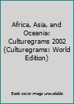 Paperback Africa, Asia, and Oceania: Culturegrams 2002 (Culturegrams: World Edition) Book