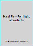 Paperback Hard Fly - For flight attendants Book