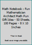 Paperback Math Notebook : Fun Mathematician Architect Math Pun Gift Idea - 50 Sheets, 100 Pages - 8 X 10 Inches Book