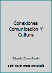 Paperback Conexiones Comunicación Y Cultura Book