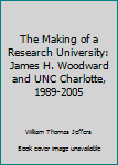 The Making of a Research University: James H. Woodward and UNC Charlotte, 1989-2005