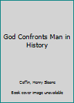 Hardcover God Confronts Man in History Book