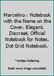 Paperback Marcelino : Notebook with the Name on the Cover, Elegant, Discreet, Official Notebook for Notes, Dot Grid Notebook, Book