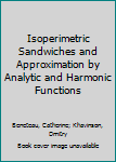 Hardcover Isoperimetric Sandwiches and Approximation by Analytic and Harmonic Functions Book