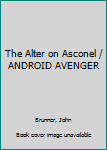 Paperback The Alter on Asconel / ANDROID AVENGER Book