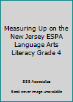 Paperback Measuring Up on the New Jersey ESPA Language Arts Literacy Grade 4 Book