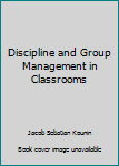 Hardcover Discipline and Group Management in Classrooms Book