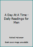 Hardcover A Day At A Time - Daily Readings for Men Book