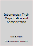 Paperback Intramurals: Their Organization and Administration Book