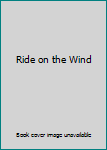 Library Binding Ride on the Wind Book