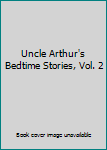 Hardcover Uncle Arthur's Bedtime Stories, Vol. 2 Book