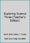 Exploring Science Three (Teacher's Edition)