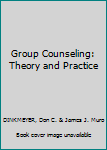 Group Counseling: Theory and Practice