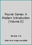 Hardcover Fourier Series: A Modern Introduction (Volume II) Book