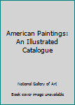 Hardcover American Paintings: An Illustrated Catalogue Book