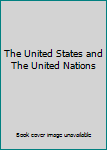 Hardcover The United States and The United Nations Book