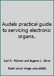 Hardcover Audels practical guide to servicing electronic organs, Book