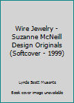 Paperback Wire Jewelry - Suzanne McNeill Design Originals (Softcover - 1999) Book